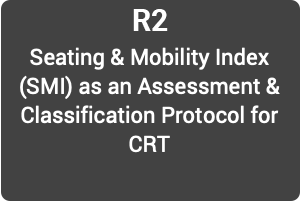 Seating & Mobility Index (SMI) as an Assessment & Classification Protocol for CRT